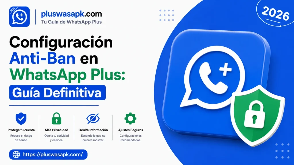 Configuración Anti-Ban en WhatsApp Plus Guía Definitiva