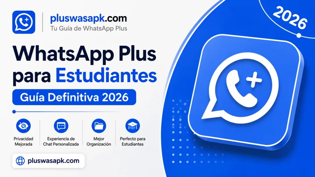 Guía Definitiva de WhatsApp Plus para Estudiantes 2026
