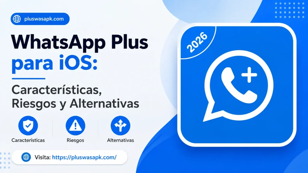 WhatsApp Plus para iOS Características, Riesgos y Alternativas
