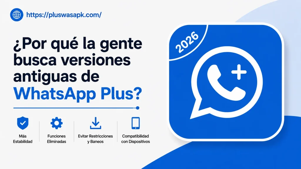 ¿Por qué la gente busca versiones antiguas de WhatsApp Plus
